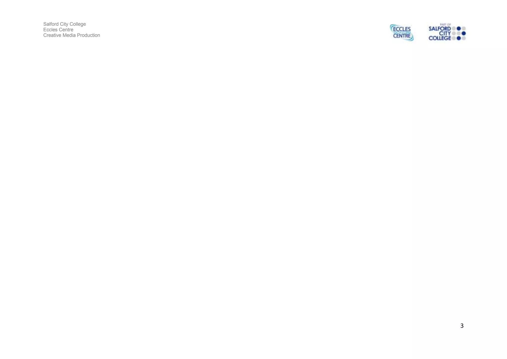 Salford City College
Eccles Centre
Creative Media Production




                            3
 