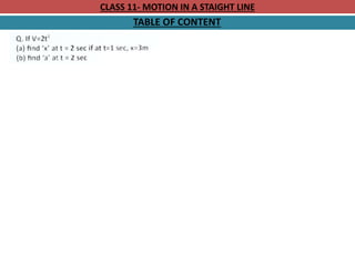 CLASS 11- MOTION IN A STAIGHT LINE
TABLE OF CONTENT
 