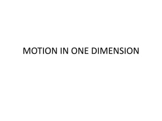 MOTION IN ONE DIMENSION

 