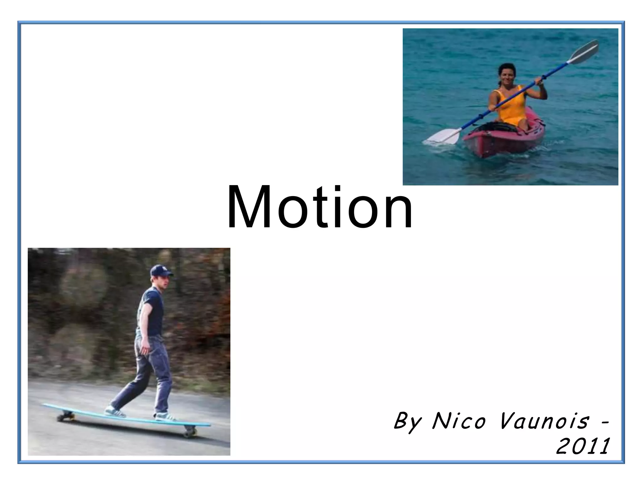 Motion

By Nico Vaunois 2011

 