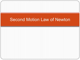 Second Motion Law of Newton
 