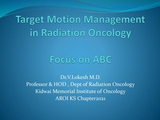 Dr.V.Lokesh M.D.
Professor & HOD , Dept of Radiation Oncology
Kidwai Memorial Institute of Oncology
AROI KS Chapter2021
 