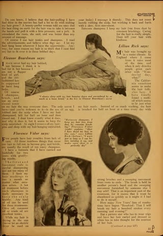 OTION PICTURI
MAGAZINE
Do you know, I believe that the hair-pulling I have
had done in the movies has had a lot to do with making
my hair grow ? A beauty-parlor woman told me once that
the best thing on earth for the hair was to take it between
the hands and pull it with a firm pressure, not a jerk. It
stimulated the roots, she said, and was better than any
amount of massage.
Of course I use hair tonics and shampoos. I read
the advertisements and believe what they say. I let my
hair hang loose wherever I have the opportunity. Any-
way, for some reason my hair is so thick that I cant find
any hat to fit over it in these bobbed days.
Eleanor Boardman says:
have never had my hair bobbed,
•*•
not because I think it is
bad for it, but because I
am not a flapper
kind of girl,
and the old-
fashioned lass
is supposed
to have long
locks.
Of course
I shampoo,
brush, and
use an occa-
sional tonic
on my hair the way everyone does. The only
have—and you're welcome to it—is the use of
rubbed into the scalp when I have my hair
shampooed, left for half an hour and then
rinsed out. I dont know exactly what it does,
and why it does it, but it seems to keep the
scalp nourished. At night I remove all my hair-
pins and sleep with my hair hanging unbraided.
Florence Vidor says:
your locks) I massage it thoroly. This does not mean
merely rubbing the scalp, but working it back and forth
with a slow, firm movement.
Between shampoos I keep my hair free from dust by
constant brushingsl Caring
for the hair is really simple.
Dont kill vour hair with
kindness.
A.
'J-
vhm*Um&*~y^~^^
"I always sleep with my hair hanging down and unconfined by so
much as a loose braid," is the key to Eleanor Boardman s secret
secret I
an egg,
Lillian Rich says:
IV/Ty hair was brought up
in a moist climate. In
England where I come
from it rains most
of the time, and
when it only drizzles
people greet each
other with "Won-
derful day,
what?"
The Califor-
nia sunshine
seems to make
the hair folli-
cles 1 a z y . I
have finally
found a meth-
od which seems
to be just what
my hair needs. Instead of so much washing, the hair
is brushed for half an hour at a time every day with
*
gratify
"C^ew people have hair troubles from lack of
-*-
care. All those insidious things that cause
our hair to fall out, to become gray and brittle,
are usually the result of too many shampoos.
I have a formula that I have carried out
faithfully for two
years with
ing results.
The first and
foremost rule is
careful shampooing
and not too many of
them. I' limit my
hair washings to
two a month no
matter what occa-
sion arises. A hot
oil treatment before
each shampoo is
really necessary to
keep the scalp
healthy. Any kind
of oil can be used
for these treatments.
Olive oil, cocoanut
oil or crude oil are
'
excellent tonics.
While my hair is
, drying in the sun
(never let an electric
dryer be used on
"B etween shampoos, I
keep my hair free from
dust by constant brush-
ing," Florence Vidor
(right) explains. "After
I have dried my hair in
the sun," says Lillian
Rich (below ) , "I wait
just as long as I can be-
fore twisting it up, and
make sure that it is
perfectly dry"
-.
strong brushes and a sweeping movement
from roots to ends. The brush is held in
another person's hand and the sweeping
movement furnished by someone else I
may add ! That is an important part of the
treatment, for it means that it wont be
abandoned as quickly as it might if I had
to do it myself.
How many New Years' lists of resolu-
tions have begun "Resolved : That I will
brush my hair a hundred strokes every
morning and evening!"
But a picture star who has to wear wigs
and have her hair curled and dressed so
often has to take thought for the morrow
of her hair.
(Continued on page 127)
81
PA<3i
 