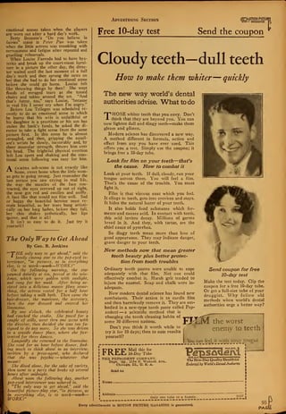 emotional scenes taken when the players
are worn out after a hard day's work.
Betty Bronson's "Do you believe in
fairies" scene in Peter Pan was taken
when the little actress was trembling with
nervousness and fatigue after repeated and
gruelling rehearsals.
When Louise Fazenda had to have hys-
terics and break up the court-room furni-
ture in a picture the other day, the direc-
tor waited until the last moment of a full
day's work and then sprung the news on
her that she had to do her emotional scene
before she could go home. Louise felt
like throwing things by then! She wept
floods of enraged tears as she tossed
chairs and tables around the set. "And
that's funny, too," says Louise, "because
in real life I never cry when I'm angry."
Before Lou Tellegen was scheduled re-
cently to do an emotional scene in which
he learns that his wife is unfaithful or
his daughter is a prostitute or his son has
stolen the bank's funds, he asked the di-
rector to take a fight scene from the same
picture first. In this scene he is almost
strangled, and then, gripping the assail-
ant's wrists he slowly, inexorably and, by
sheer muscular strength, throws him over
his head. The frightful physical exertion
left Lou spent and shaking and the emo-
tional scene following was easy for him.
A camera sob-scene is not exactly like
•^ home, sweet home when the little wom-
an gets to going strong. Just remember the
last person you saw crying in real life,
the way the muscles of the face con-
tracted, the eyes screwed up out of sight,
the nose got red and swollen and sniffly.
A face like that would not film well. Sad
or happy the beautiful heroine must re-
main beautiful, so her tears hang artisti-
cally on her long lashes, before they fall,
her chin shakes pathetically, her lips
quiver, and that is all
It isn't so easy to do it. Just try it
yourself!
The Only Way to Get Ahead
By Geo. B. Jenkins
'"T'HE only way to get ahead," said the
lovely cinema star to the pop-eyed in-
terviewer, "in pictures, as in everything
else, is to work—work—WORK!"
On the following morning, the star
yawned daintily at ten, peered at the zvin-
dozvs, which were golden with sunlight,
and rang for her maid. After being as-
sisted into a delicious mauve filmy some-
thing, the actress rested for a half hour
before taking a milk bath. Then came the
hair-dresser, the manicure, the secretary,
then the star dressed and entered her
limousine.
By one o'clock, the celebrated beauty
had readied the studio. She posed for a
couple of stills, went thru one scene with
the director, then decided she was too fa-
tigued to do any more. So she zvas driven
to a seaside dance place, where she fox-
trotted for three dances.
Languidly she returned to the limousine.
She read for an hour before dinner, find-
ing much to think about in an interview,
voritten by a press-agent, who declared
that she was psychic —whatever that
meant!
She dined alone, for the sake of variety,
then went to a party that broke up several
hours after midnight.
About noon the following day, another
pop-eyed interviewer was ushered in.
"The only way to get ahead," said the
beautiful picture-play star, "in pictures, as
in everything else, is to work—work—
WORK!"
Advertising Section
Free 10-day test
D11
-.0T10N PICTU!
101 I MAGAZINE
Send the coupon
Cloudy teeth—dull teeth
How to make them whiter—quickly
The new way world's dental
authorities advise. What to do
THOSE whiter teeth that you envy. Don't
think that they are beyond you. You can
now lighten dull and dingy teeth—make them
gleam and glisten.
Modern science has discovered a hew way.
A method different in formula, action and
effect from any you have ever used. This
offers you a test. Simply use the coupon; it
brings free a 10-day tube.
Look for film on your teeth—that's
the cause. How to combat it
Look at your teeth. If dull, cloudy, run your
tongue across them. You will feel a film.
That's the cause of the trouble. You must
fight it.
Film is that viscous coat which you feel.
It clings to teeth, gets into crevices and stays.
It hides the natural luster of your teeth.
It also holds food substance which fer-
ments and causes acid. In contact with teeth,
this acid invites decay. Millions of germs
breed in it. And they, with tartar, are the
chief cause of pyorrhea.
So dingy teeth mean more than loss of
good appearance. They may indicate danger,
grave danger to your teeth.
New methods now that mean greater
tooth beauty plus better protec-
tion from tooth troubles
Ordinary tooth pastes were unable to cope
adequately with that film. Not one could
effectively combat it. Harsh grit tended to
injure the enamel. Soap and chalk were in-
adequate.
Now modern dental science has found new
combatants. Their action is to curdle film
and then harmlessly remove it. They are em-
bodied in a new-type tooth paste called Pep-
sodent —a scientific method that is _
changing the tooth cleaning habits of _- 'W-^^jf
~
some 50 different nations. J^JjjIiM. the WOfSt
Don't you think it worth while to
PHPTTIV tO teeth
try it for 10 days; then to note results
Send coupon for free
10-day test
Make the test today. Clip the
coupon for a free 10-day tube.
Or get a full-size tube of your
druggist. Why follow old
methods when world's dental
authorities urge a better way?
yourself?
! You can feel_it with..v.ourJpnPue
T7*T) T7*17* Mail this for
T IVlLii* 10-Day Tube
THE PEPSODENT COMPANY,
Dept. 788 , 1104 S. Wabash Ave.,
Chicago, 111., U. S. A.
Send to:
REG. U.S.I
The New-Day Quality Dentifrice
Endorsed by World's Dental Authority
Name..
Address.
Only one tube to a family. „LS
^Ll
Every advertisement in MOTION PICTURE MAGAZINE is guaranteed.
95
PASf
 