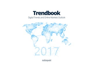 Trendbook
Digital Trends and Online Markets Outlook
 