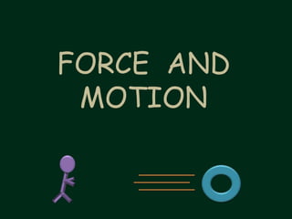 FORCE  AND MOTION 