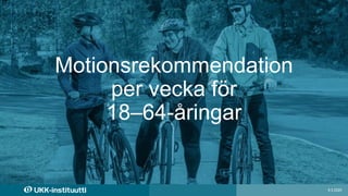 Motionsrekommendation
per vecka för
18–64-åringar
9.3.2020
 