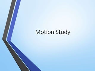 Motion Study
 
