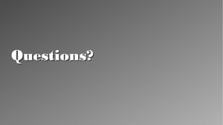 Questions?Questions?
 