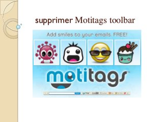 supprimer Motitags toolbar

 