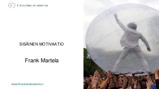 www.filosofianakatemia.fi
SISÄINEN MOTIVAATIO
Frank Martela
 