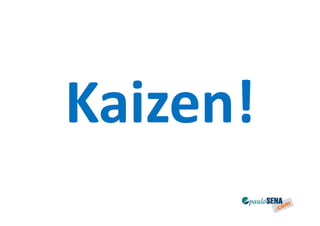 Kaizen!
 