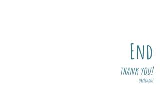 End
thank you!
obrigado!
 