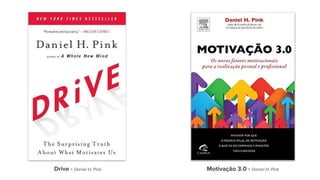 Drive - Daniel H. Pink Motivação 3.0 - Daniel H. Pink
 