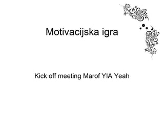 Motivacijska igra Kick off meeting Marof YIA Yeah 