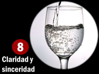 8
Claridad y
sinceridad
 
