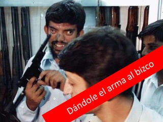 Dándole el arma al bizco