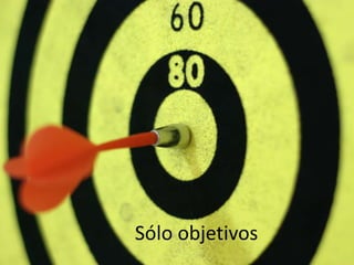 Sólo objetivos