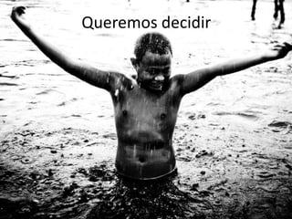 Queremos decidir