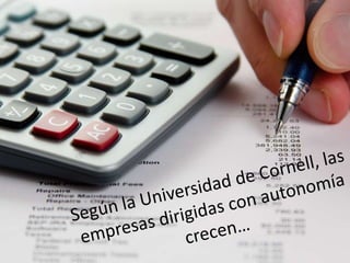 Según la Universidad de Cornell, las empresas dirigidas con autonomía crecen…