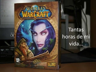 Tantas horas de mi vida…