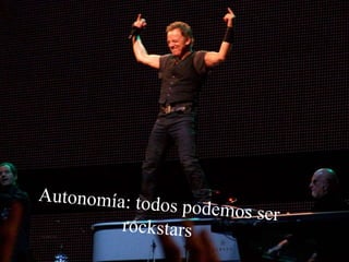 Autonomía: todos podemos ser rockstars