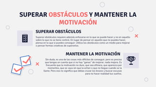 SUPERAR OBSTÁCULOS Y MANTENER LA
MOTIVACIÓN
Superar obstáculos requiere además enfocarse en lo que se puede hacer y no en ...