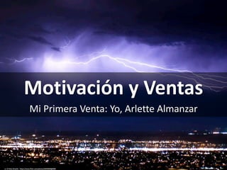 Motivación y Ventas
Mi Primera Venta: Yo, Arlette Almanzar
cc: El Pelos Briseño - https://www.flickr.com/photos/66949028@N00
 