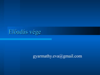 EEllőőaaddááss vvééggee 
gyarmathy.eva@gmail.com 
