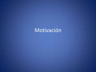 Motivación
 