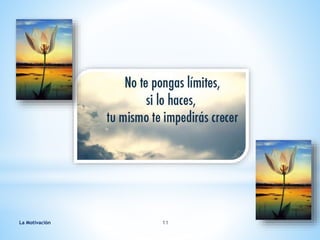 La Motivaciòn 11
 