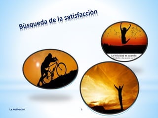 La Motivaciòn 6
 