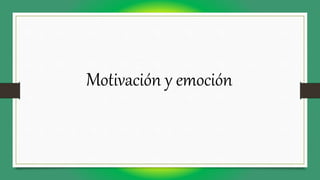 Motivación y emoción
 