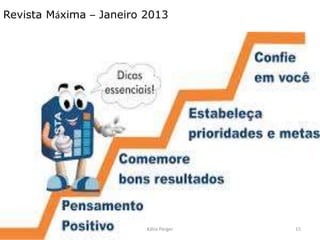 Revista Máxima – Janeiro 2013
15
Kátia Perger
 