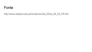 Fonte
http://www.cefopna.edu.pt/revista/revista_03/es_05_03_FR.htm
 
