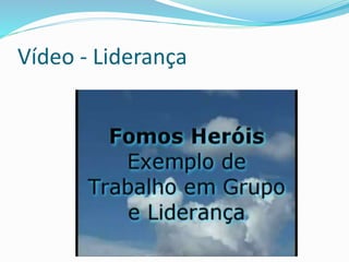 Vídeo - Liderança
 