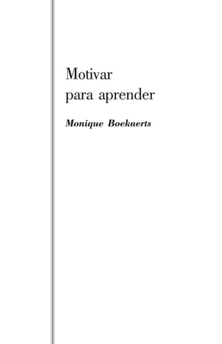 Motivar
para aprender
Monique Boekaerts

 