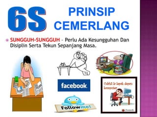    SUNGGUH-SUNGGUH – Perlu Ada Kesungguhan Dan
    Disiplin Serta Tekun Sepanjang Masa.
 