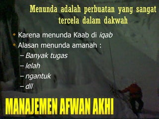 Menunda adalah perbuatan yang sangat tercela dalam dakwah Karena menunda Kaab di  iqab Alasan menunda amanah : Banyak tugas lelah ngantuk dll MANAJEMEN AFWAN AKHI 
