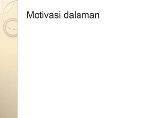 Motivasi dalaman
 