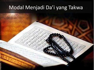 Modal Menjadi Da’i yang Takwa
 