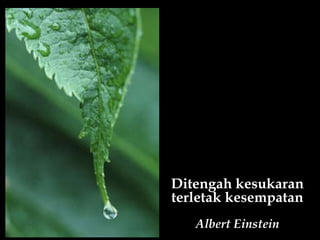Ditengah kesukaran terletak kesempatan Albert Einstein 