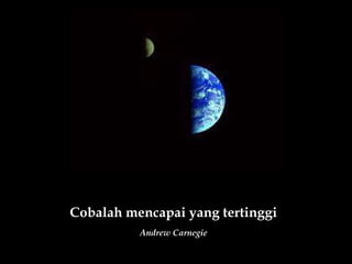 Cobalah mencapai yang tertinggi Andrew Carnegie 