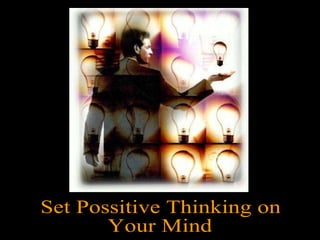 Set Possitive Thinking on  Your Mind 