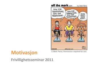 Motivasjon Frivillighetsseminar 2011 