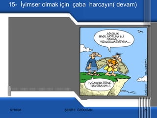 15-  İyimser olmak için  çaba  harcayın( devam) 