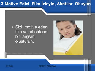 3-Motive Edici  Film İzleyin, Alıntılar  Okuyun   Sizi  motive eden  film ve  alıntıların  bir  arşivini  oluşturun. 