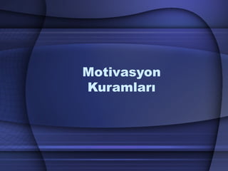 Motivasyon
Kuramları
 