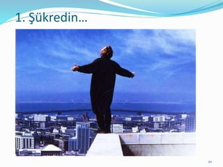 1. Şükredin…
20
 