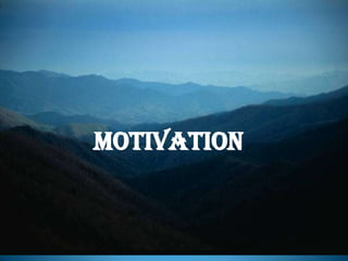 motivation
 